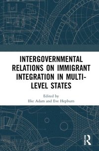 bokomslag Intergovernmental Relations on Immigrant Integration in Multi-Level States