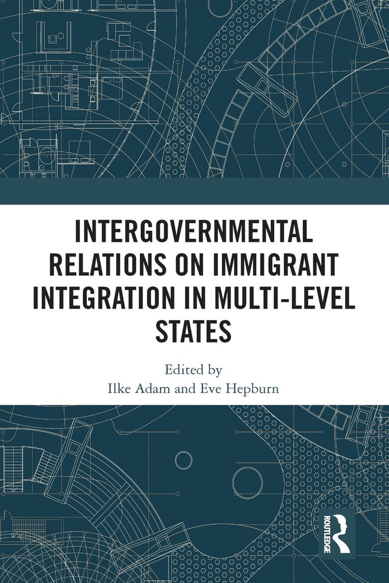 Ilke Adam, Eve Hepburn - Intergovernmental Relations on Immigrant Integration in Multi-Level States, Inbunden