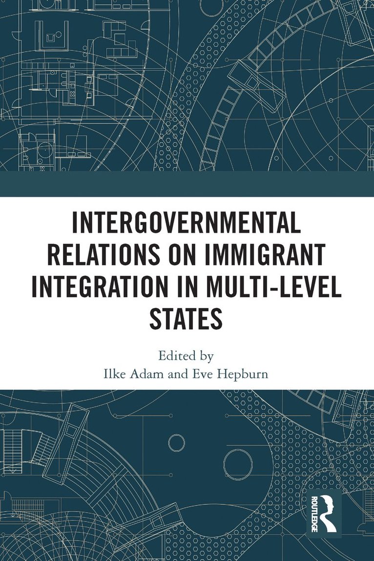 Intergovernmental Relations on Immigrant Integration in Multi-Level States 1