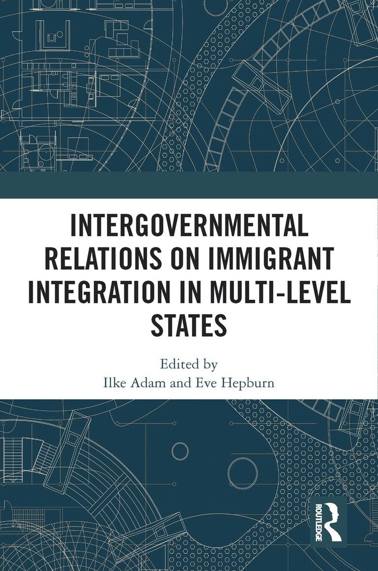 Ilke Adam, Eve Hepburn - Intergovernmental Relations on Immigrant Integration in Multi-Level States, Häftad