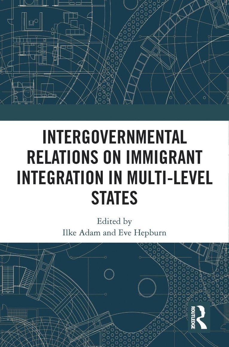 Intergovernmental Relations on Immigrant Integration in Multi-Level States 1