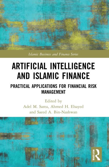 Adel M. Sarea, Ahmed H. Elsayed, Saeed A. Bin-Nashwan - Artificial Intelligence and Islamic Finance, Häftad