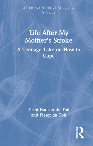 Tashi Hansen du Toit, Pieter du Toit - Life After My Mother’s Stroke, Inbunden
