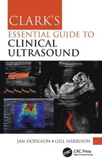 bokomslag Clark's Essential Guide to Clinical Ultrasound