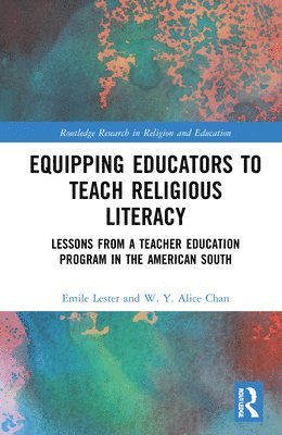 Emile Lester, W. Y. Alice Chan, USA) Lester, Emile (University of Mary Washington, Canada) Chan, W. Y. Alice (Centre for Civic Religious Literacy (CCRL) - Equipping Educators to Teach Religious Literacy, Inbunden