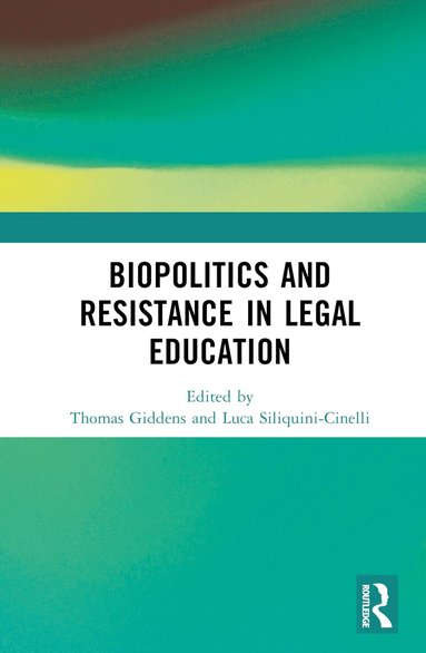 Thomas Giddens, Luca Siliquini-Cinelli - Biopolitics and Resistance in Legal Education, Inbunden
