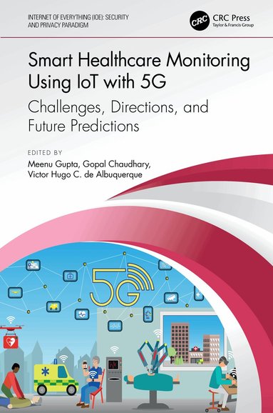 Meenu Gupta, Gopal Chaudhary, Victor Hugo C. de Albuquerque - Smart Healthcare Monitoring Using IoT with 5G, Inbunden