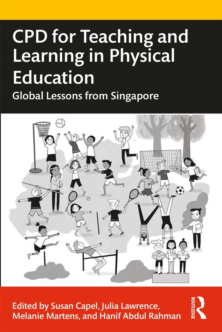 Susan Capel, Julia Lawrence, Melanie Martens, Hanif Abdul Rahman, UK) Capel, Susan (Brunel University, UK) Lawrence, Julia (Northumbria University, Singapore) Martens, Melanie (Physical Education & Sports Teacher Academy, Singapore) Abdul Rahman, Hanif (Physical Education & Sports Teacher Academy - CPD for Teaching and Learning in Physical Education, Häftad