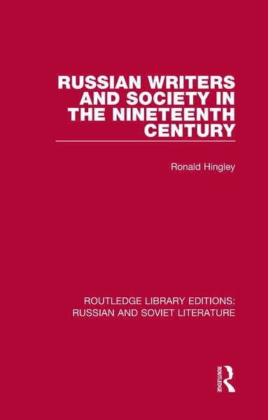 Ronald Hingley - Russian Writers and Society in the Nineteenth Century, Inbunden