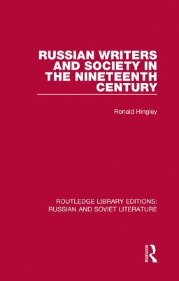 Ronald Hingley - Russian Writers and Society in the Nineteenth Century, Inbunden