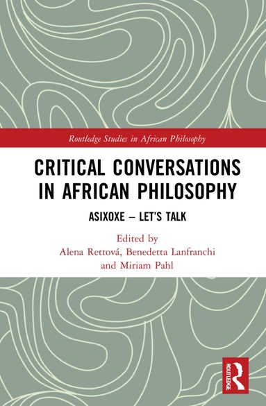 Alena Rettová, Benedetta Lanfranchi, Miriam Pahl - Critical Conversations in African Philosophy, Inbunden