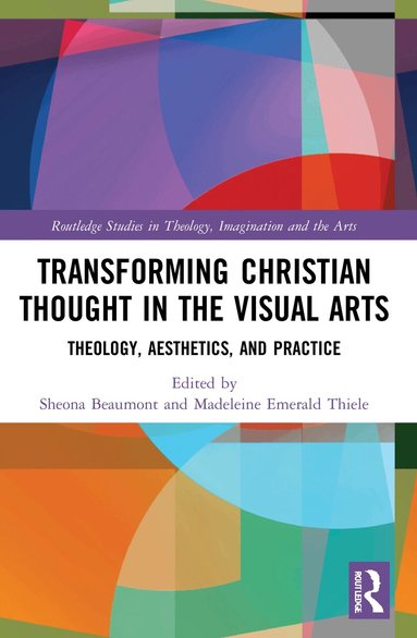 Sheona Beaumont, Madeleine Emerald Thiele - Transforming Christian Thought in the Visual Arts, Häftad