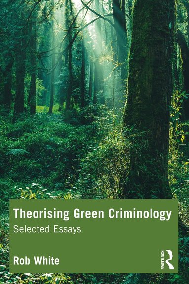 Rob White - Theorising Green Criminology, Häftad