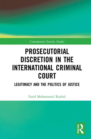 Farid Mohammed Rashid - Prosecutorial Discretion in the International Criminal Court, Inbunden