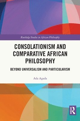 bokomslag Consolationism and Comparative African Philosophy