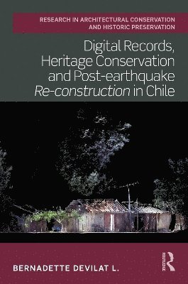 Digital Records, Heritage Conservation and Post-earthquake Re-construction in Chile 1