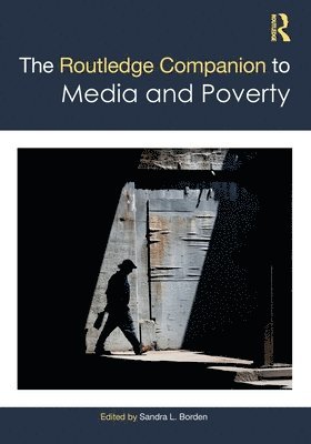 Sandra L. Borden, USA) Borden, Sandra L. (Western Michigan University - Routledge Companion to Media and Poverty, Häftad