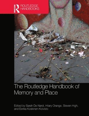 The Routledge Handbook of Memory and Place 1