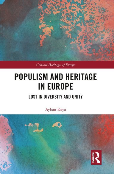 Ayhan Kaya - Populism and Heritage in Europe, Häftad