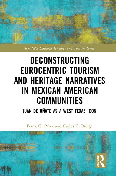 bokomslag Deconstructing Eurocentric Tourism and Heritage Narratives in Mexican American Communities