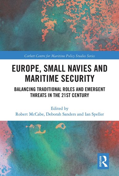 Robert McCabe, Deborah Sanders, Ian Speller - Europe, Small Navies and Maritime Security, Häftad