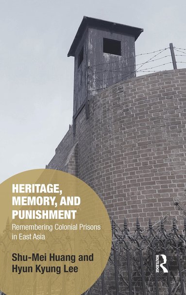 Shu-Mei Huang, Hyun-Kyung Lee - Heritage, Memory, and Punishment, Häftad