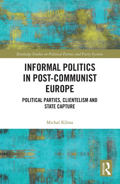 Michal Klíma - Informal Politics in Post-Communist Europe, Häftad