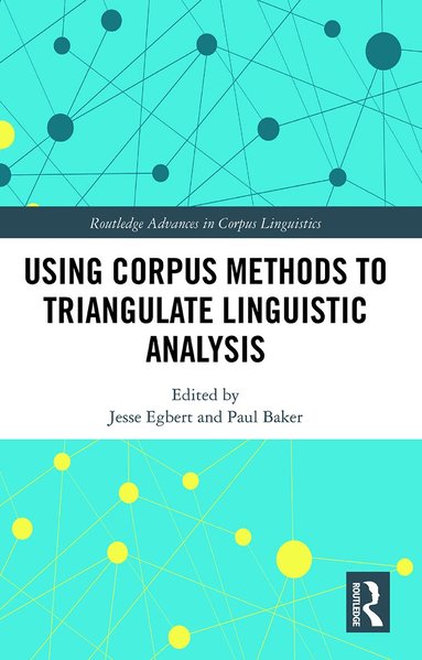 Jesse Egbert, Paul Baker - Using Corpus Methods to Triangulate Linguistic Analysis, Häftad