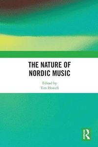 bokomslag The Nature of Nordic Music