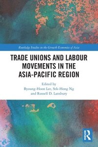 bokomslag Trade Unions and Labour Movements in the Asia-Pacific Region