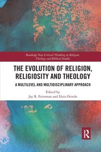 bokomslag The Evolution of Religion, Religiosity and Theology