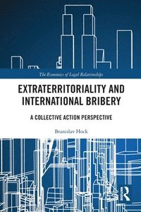 bokomslag Extraterritoriality and International Bribery