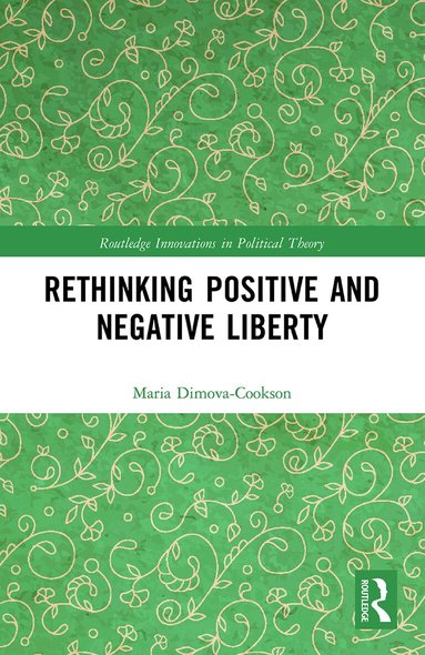 Maria Dimova-Cookson - Rethinking Positive and Negative Liberty, Häftad