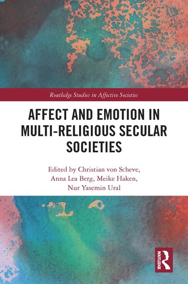 Christian von Scheve, Anna Berg, Meike Haken, Nur Ural - Affect and Emotion in Multi-Religious Secular Societies, Häftad