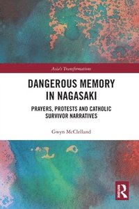 bokomslag Dangerous Memory in Nagasaki