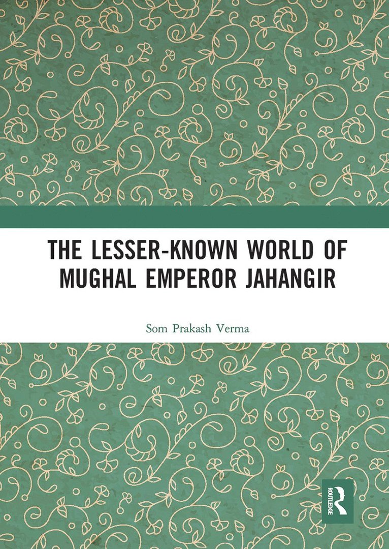 Som Prakash Verma - Lesser-known World of Mughal Emperor Jahangir, Häftad