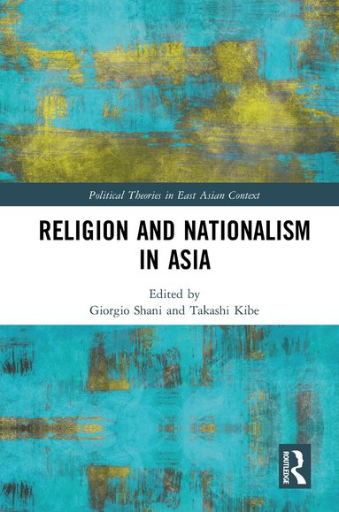 Giorgio Shani, Takashi Kibe - Religion and Nationalism in Asia, Häftad