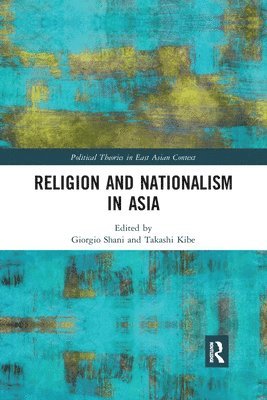 Giorgio Shani, Takashi Kibe - Religion and Nationalism in Asia, Häftad