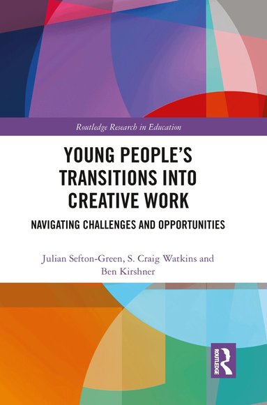 Julian Sefton-Green, S Craig Watkins, Ben Kirshner - Young People’s Transitions into Creative Work, Häftad