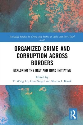 T. Wing Lo, Dina Siegel, Sharon Kwok - Organized Crime and Corruption Across Borders, Häftad