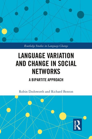 Robin Dodsworth, Richard A. Benton - Language variation and change in social networks, Häftad