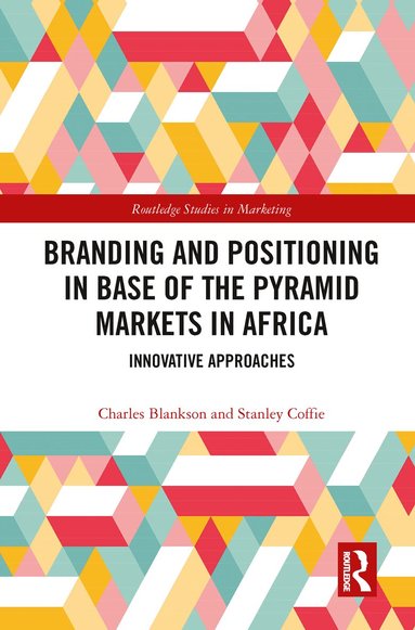 Charles Blankson, Stanley Coffie - Branding and Positioning in Base of the Pyramid Markets in Africa, Häftad