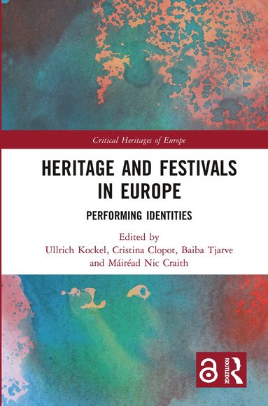 Ullrich Kockel, Cristina Clopot, Baiba Tjarve, Máiréad Nic Craith - Heritage and Festivals in Europe, Häftad