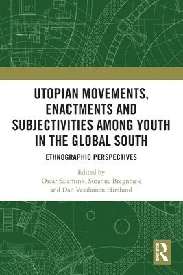 Utopian Movements, Enactments and Subjectivities among Youth in the Global South 1