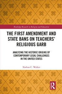 bokomslag First Amendment and State Bans on Teachers' Religious Garb