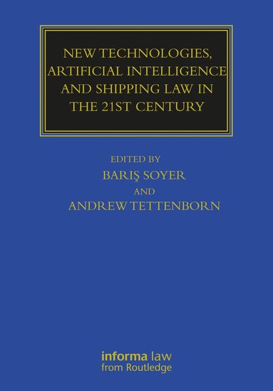 bokomslag New Technologies, Artificial Intelligence and Shipping Law in the 21st Century
