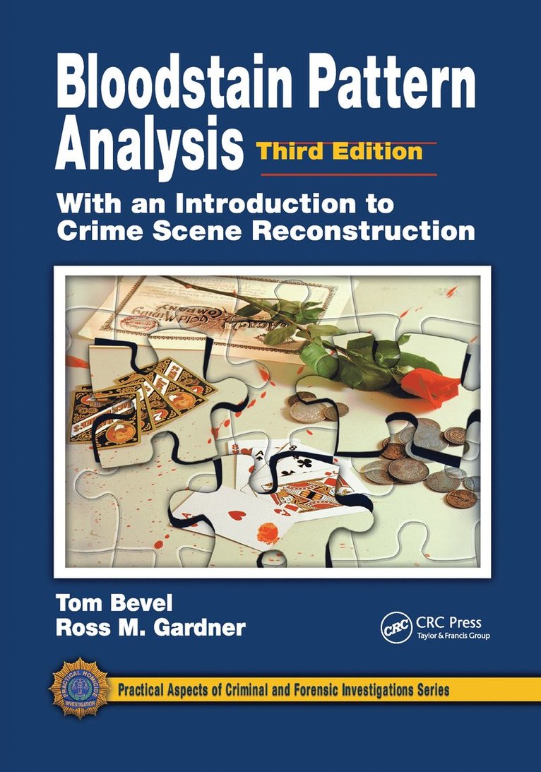 Tom Bevel, Ross M. Gardner - Bloodstain Pattern Analysis with an Introduction to Crime Scene Reconstruction, Häftad