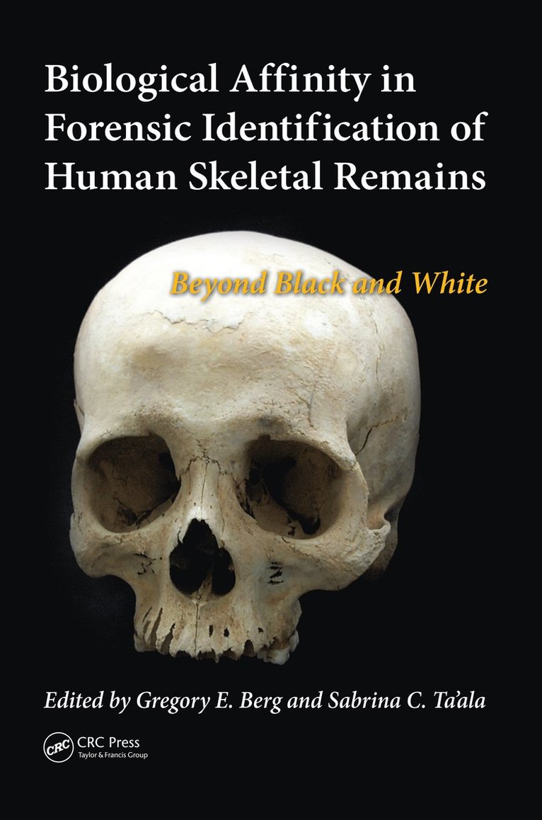 Gregory E. Berg, Sabrina C Ta'ala, USA) Berg, Gregory E. (Joint POW/MIA Accounting Command, Hickam AFB, Hawaii, USA) Ta'ala, Sabrina C (Colorado Springs, Colorado, Sabrina C. Ta'ala, Gregory E Berg - Biological Affinity in Forensic Identification of Human Skeletal Remains, Häftad