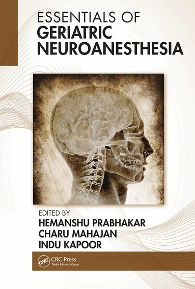 Hemanshu Prabhakar, Charu Mahajan, Indu Kapoor - Essentials of Geriatric Neuroanesthesia, Häftad