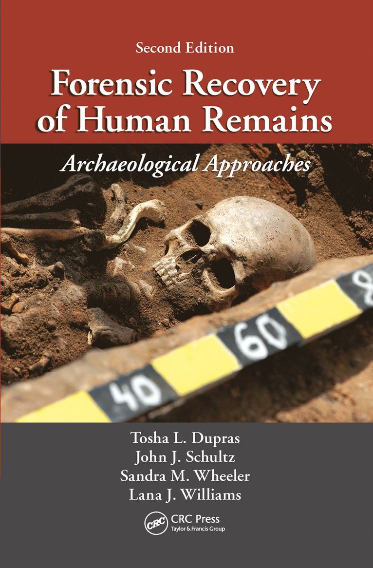 John J. Schultz, Lana J Williams, Tosha L. Dupras, Sandra M. Wheeler - Forensic Recovery of Human Remains, Häftad